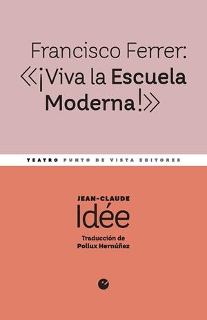 FRANCISCO FERRER: «¡VIVA LA ESCUELA MODERNA!» | 9791387624231 | IDÉE, JEAN-CLAUDE