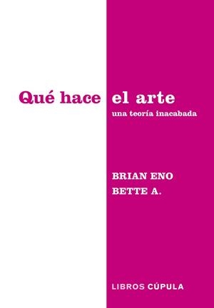 QUÉ HACE EL ARTE | 9788448045340 | ENO, BRIAN / ADRIAANSE, BETTE