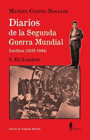 DIARIOS DE LA SEGUNDA GUERRA MUNDIAL. 2 EN LONDRES. (INÉDITOS 1939-1944) | 9788419188618 | CHAVES NOGALES, MANUEL