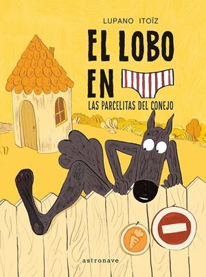 EL LOBO EN CALZONCILLOS 09. LAS PARCELITAS DEL CONEJO | 9788467979961 | WILFRID LUPANO