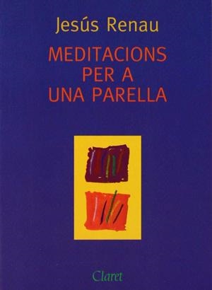 MEDITACIONS PER A UNA PARELLA | 9788472630451 | RENAU, JESÚS