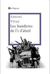 LES BANDERES DE L'1 D'ABRIL | 9788482645360TA | VIVES, ANTONI