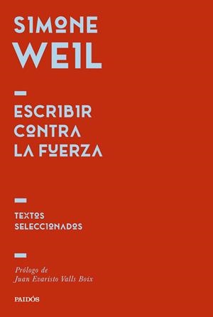 ESCRIBIR CONTRA LA FUERZA | 9788449344725 | WEIL, SIMONE