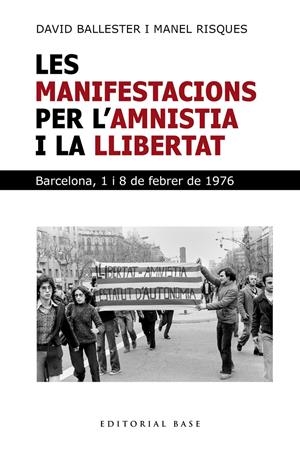 LES MANIFESTACIONS PER L'AMNISTIA I LA LLIBERTAT. BARCELONA 1 I 8 DE FEBRER | 9791387728281 | BALLESTER, DAVID / RISQUES CORBELLA, MANEL