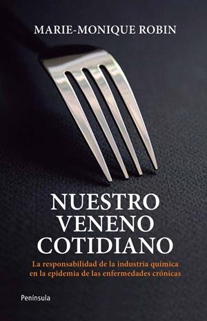 NUESTRO VENENO COTIDIANO | 9788499421452TA | ROBIN, MARIE-MONIQUE