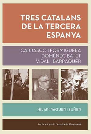 TRES CATALANS DE LA TERCERA ESPANYA | 9788491910268TA | RAGUER I SUÑER, HILARI