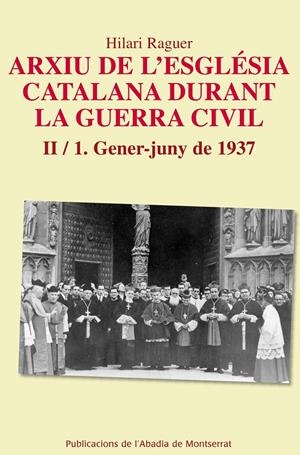 ARXIU DE L'ESGLÉSIA CATALANA DURANT LA GUERRA CIVIL. II-1. GENER-JUNY1937 | 9788498836608TA | RAGUER I SUÑER, HILARI