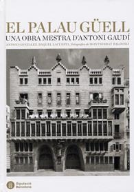 EL PALAU GÜELL: UNA OBRA MESTRA D'ANTONI GAUDÍ | 9788498035070TA | GONZÁLEZ, ANTONI / LACUESTA, RAQUEL