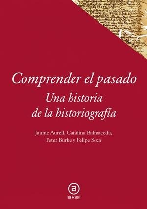 COMPRENDER EL PASADO | 9788446037279 | AURELL, JAUME / BALMACEDA, CATALINA / BURKE, PETER / SOZA, FELIPE
