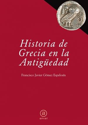 HISTORIA DE GRECIA EN LA ANTIGÜEDAD | 9788446030447TA | GÓMEZ ESPELOSÍN, FRANCISCO JAVIER