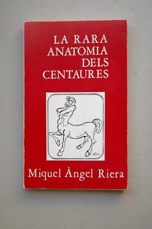 LA RARA ANATOMIA DELS CENTAURES | 9788427302624TA | RIERA, MIQUEL ÀNGEL
