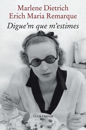 DIGUE'M QUE M'ESTIMES | 9788473294898 | REMARQUE, ERICH MARIA / DIETRICH, MARLENE