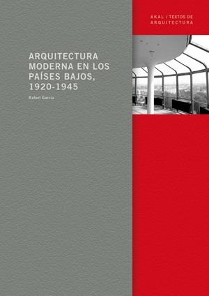 ARQUITECTURA MODERNA EN LOS PAÍSES BAJOS, 1920-1945 | 9788446028079TA | GARCÍA GARCÍA, RAFAEL