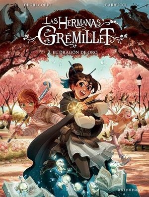 LAS HERMANAS GRÉMILLET 7. EL DRAGÓN DE ORO | 9788467980301 | DI GREGORIO, GIOVANNI / BARBUCCI, ALESSANDRO