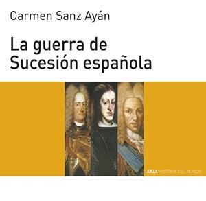 LA GUERRA DE SUCESIÓN ESPAÑOLA | 9788446004561TA | SANZ AYÁN, CARMEN