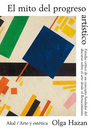 EL MITO DEL PROGRESO ARTÍSTICO | 9788446027829TA | HAZAN, OLGA