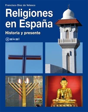 RELIGIONES EN ESPAÑA: HISTORIA Y PRESENTE | 9788446030140TA | DIEZ DE VELASCO, FRANCISCO