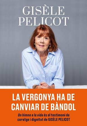 UN HIMNE A LA VIDA. LA VERGONYA HA DE CANVIAR DE BÀNDOL | 9788411731805 | PELICOT, GISÈLE