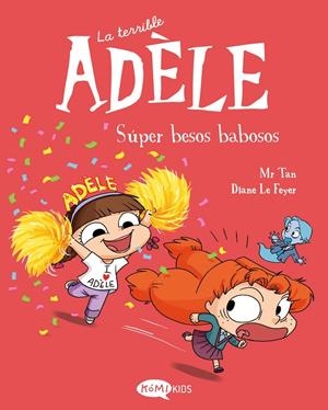 LA TERRIBLE ADÈLE 13. SÚPER BESOS BABOSOS | 9791387744151 | MR TAN