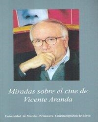 MIRADAS SOBRE EL CINE DE VICENTE ARANDA | 9788460704638TA | CANOVAS, JOAQUIN