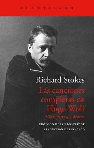 LAS CANCIONES COMPLETAS DE HUGO WOLF. VIDA, CARTAS, «LIEDER» | 9788419958914 | STOKES, RICHARD