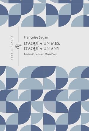D'AQUÍ A UN MES, D'AQUÍ A UN ANY | 9791399051278 | SAGAN, FRANCOISE