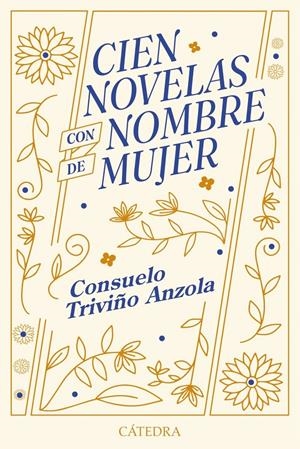 CIEN NOVELAS CON NOMBRE DE MUJER | 9788437649672 | TRIVIÑO ANZOLA, CONSUELO