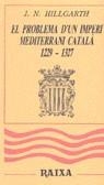 EL PROBLEMA D'UN IMPERI MEDITERRANI CATALÀ, 1229-1327 | 9788427304543TA | HILLGARTH, J. N.
