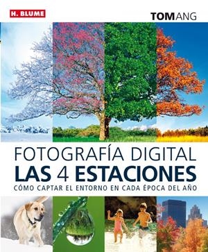 FOTOGRAFÍA DIGITAL LAS CUATRO ESTACIONES | 9788496669840TA | ANG, TOM