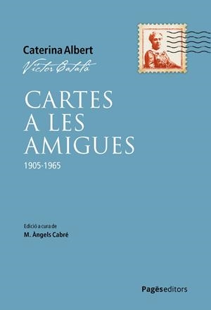 CARTES A LES AMIGUES 1905-1965 | 9788413036649 | CABRÉ, M. ÀNGELS / CATALA, VICTOR