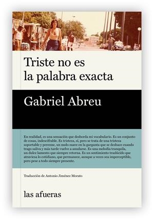 TRISTE NO ES LA PALABRA EXACTA | 9791399079999 | ABREU, GABRIEL