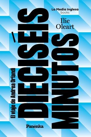 DIECISÉIS MINUTOS (EL VIAJE DE ANDREA ORLANDI) | 9791399083538 | OLEART, ILIE