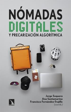 NÓMADAS DIGITALES Y PRECARIZACIÓN ALGORÍTMICA | 9788410675544 | SEQUERA, JORGE / SANTAMARINA, ANA / FERNÁNDEZ-TRUJILLO, FRANCISCO