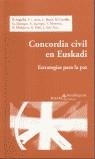 CONCORDIA CIVIL EN EUSKADI | 9788474266962TA | ARGULLOL, ENRIC / ARIAS, PEDRO LUIS / BONET, CARLOS / CARRILLO, MARC / JAÚREGUI, GURUTZ / JAUREGUI,