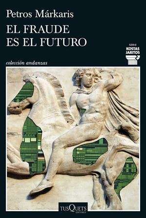 EL FRAUDE ES EL FUTURO (SERIE KOSTAS JARITOS 17) | 9788411077699 | MÁRKARIS, PETROS