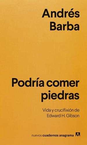 PODRÍA COMER PIEDRAS. VIDA Y CRUCIFIXIÓN DE EDWARD H. GIBSON | 9788433949271 | BARBA, ANDRÉS