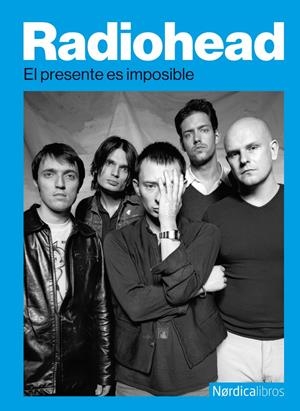 RADIOHEAD. EL PRESENTE ES IMPOSIBLE | 9791387922504 | VARIOS AUTORES
