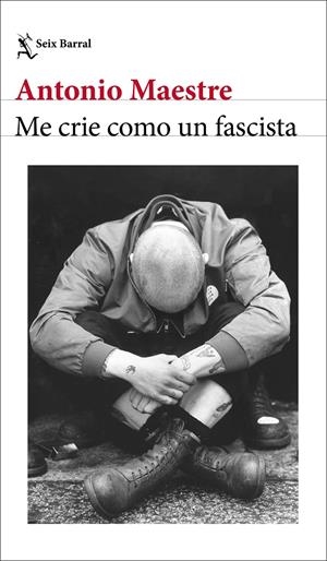 ME CRIE COMO UN FASCISTA | 9788432249662 | MAESTRE, ANTONIO