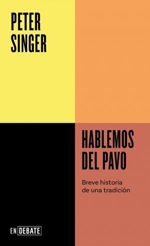 HABLEMOS DEL PAVO (SERIE ENDEBATE). BREVE HISTORIA DE UNA TRADICIÓN | 9791387600808 | SINGER, PETER