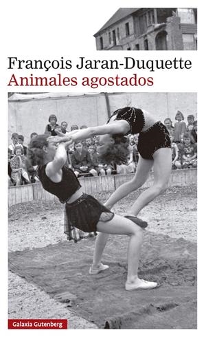 ANIMALES AGOSTADOS | 9791388019630 | JARAN-DUQUETTE, FRANÇOIS