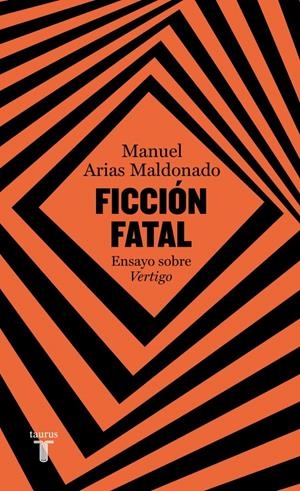 FICCIÓN FATAL | 9788430626380TA | ARIAS MALDONADO, MANUEL