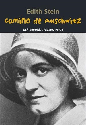 EDITH STEIN. CAMINO DE AUSCHWITZ | 9788421848074TA | ÁLVAREZ PÉREZ, MARÍA MERCEDES