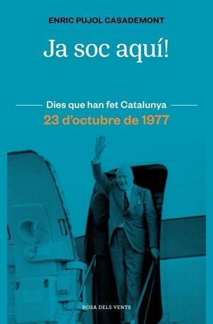 JA SOC AQUÍ !23 D'OCTUBRE DE 1977 | 9788410256415 | PUJOL, ENRIC