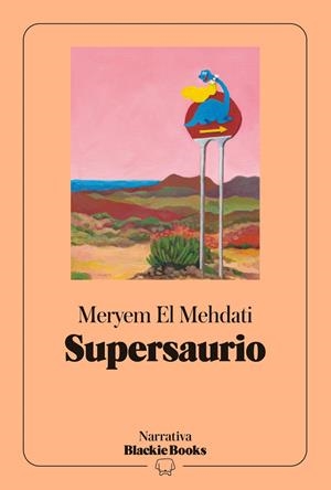 SUPERSAURIO (COLECCIÓN NARRATIVA BLACKIE BOOKS) | 9791388154256 | MEHDATI, MERYEM EL