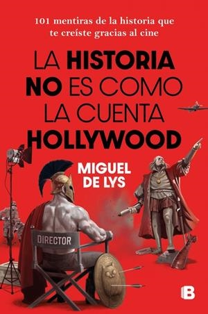 LA HISTORIA NO ES COMO LA CUENTA HOLLYWOOD | 9788466682985 | LYS, MIGUEL DE