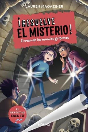 ¡RESUELVE EL MISTERIO! 10 - EL CASO DE LAS MOMIAS GRITONAS | 9788427256248 | MAGAZINER, LAUREN