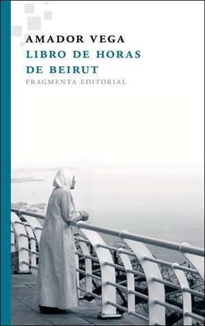 LIBRO DE HORAS DE BEIRUT | 9788415518037TA | VEGA, AMADOR