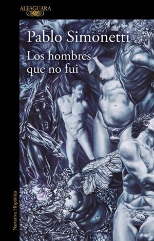 LOS HOMBRES QUE NO FUI | 9788420461106TA | SIMONETTI, PABLO