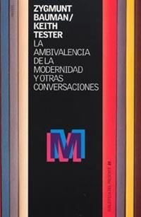 LA AMBIVALENCIA DE LA MODERNIDAD Y OTRAS CONVERSACIONES | 9788449312861TA | BAUMAN, ZYGMUNT/TESTER, KEITH