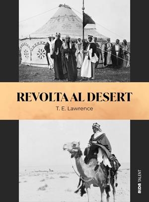 REVOLTA AL DESERT | 9788410123878 | LAWRENCE, T.E. (LAWRENCE DE ARABIA)
